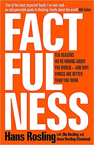 Factfulness: Ten Reasons We're Wrong About The World - And Why Things Are Better Than You Think book cover