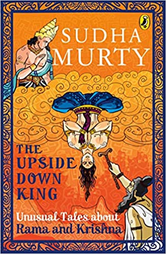 The Upside-Down King: Unusual Tales about Rama and Krishna  book cover