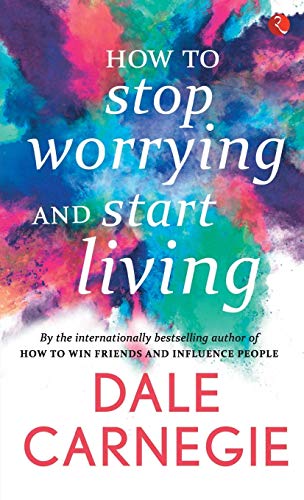 How to Stop Worrying and Start Living  book cover