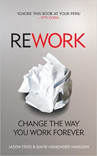 ReWork: Change the Way You Work Forever book cover