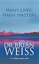 Many Lives, Many Masters: The True Story of a Prominent Psychiatrist, His Young Patient and the Past-life Therapy That Changed Both Their Lives book cover