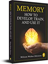Memory: How To Develop, Train, And Use It book cover