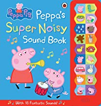 Peppa Pig: Peppa's Super Noisy Sound Book book cover