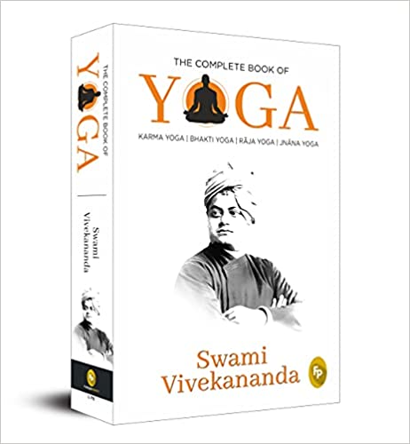 The Complete Book Of Yoga: Karma Yoga, Bhakti Yoga, Raja Yoga, Jnana Yoga book cover