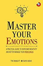 Master Your Emotions:A Practical Guide to Overcome Negativity and Bett book cover